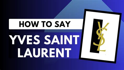 yves saint laurent pronunciation sound|how to pronounce ysl libre.